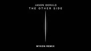 Jason Derulo- The Other Side (Mykon Remix)