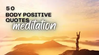 50 Body Positive Quotes Meditation