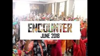ENCOUNTER June 2018 - Highlights | Apostle Bhupesh David Khanna