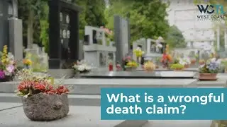 What is a Wrongful Death Claim?