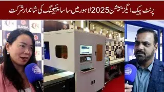 Print Pak Exhibition 2025 at Lahore Expo Center | Sasa Packaging Showcases Innovative Machine.