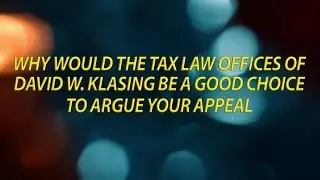 Why would the tax law offices of David W  Klasing be a great choice to argue your appeal