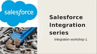 Salesforce Integration series- Integration workshop-1