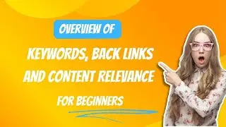 Overview of Keywords, Back links and Content Relevance For Beginners