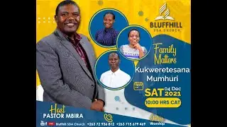 Bluffhill SDA Church || Family Matters || Kukweretesana Mumhuri || 04 December 2021