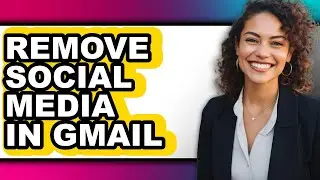 How to Remove Social Media in Gmail (only Way)