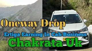 ERTIGA Earnings In Cab business|Delhi To Chakrata Raod Trip #ertigacng