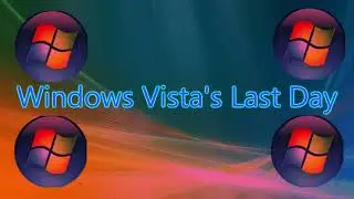 Windows Vista's Last Day