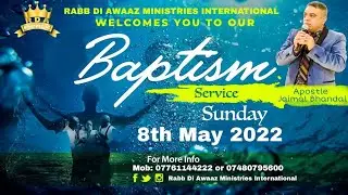 Sunday Baptism Service Apostle Jaimal Bhandal, 8th May 22 Rabb Di Awaaz Ministries International,