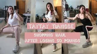 TAYTAY TIANGGE HAUL 2018 AFTER LOSING 50 POUNDS