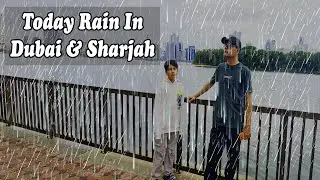Rain In Dubai Today and Sharjah - UAE - Rain Vlog