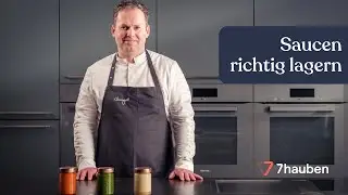 Saucen richtig aufbewahren | Saucen Basics mit Jens Rittmeyer | 7hauben