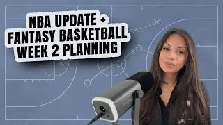 NBA Update + Planning for Week 2 of Fantasy Basketball