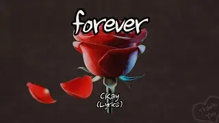 CKay - forever (Lyrics)