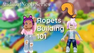 Ropets Building Basics~ AndiButNoob Beginner Tutorial Series