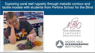 Coral Reef Musical Encounter with students from the Perkins School for the Blind