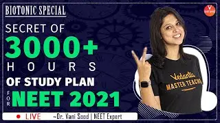 Secret of 3000+ Hours of Study Plan For NEET 2021 By Dr. Vani Sood | Vedantu