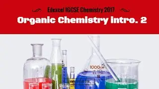 Edexcel IGCSE Chemistry 2017 4.5-4.6 Introduction to Organic Chemistry PART 2