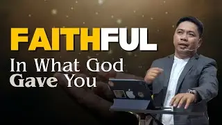 Kingdom Management: Faithful in What God Gave You