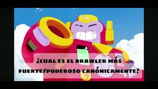 &iquest;Cual es el brawler m&aacute;s fuerte/poderoso can&oacute;nicamente)