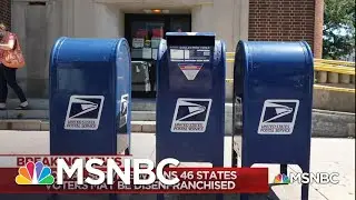 How To Protect Your Vote Amid The Trump Administration&rsquo;s Assault On The Postal Service | MSNBC