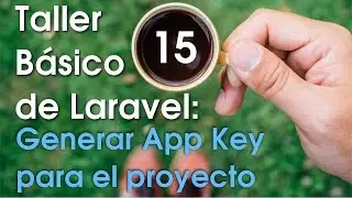 Taller b&aacute;sico de Laravel #15: Generar llave de la aplicaci&oacute;n para el archivo .env (App key)