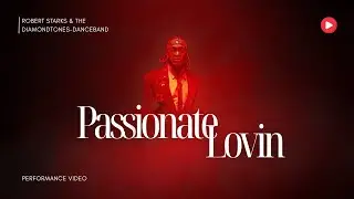 Passionate Lovin | Original Performance Video by ROBERT STARKS & THE DIAMONDTONES DANCEBAND.