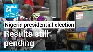 Nigeria presidential election : Results from most states still pending &bull; FRANCE 24 English