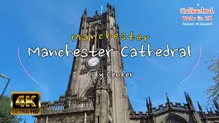 Cathedral Walk - Manchester Cathedral in UK [4K]