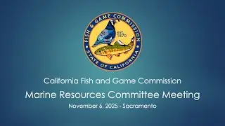 Marine Resources Committee - November 6, 2025  - Sacramento | Webinar/Teleconference