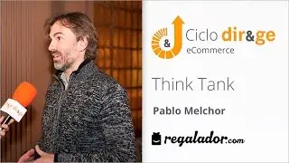 3&ordm; Think Tank sobre eCommerce &ndash;  Pablo Melchor | Regalador