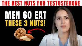 Men Over 60 &ndash; Eat These 3 Nuts for High Testosterone (Avoid These 2)