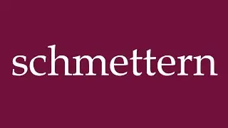 How to Pronounce ''schmettern'' (smash) Correctly in German