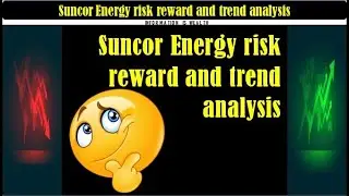 Suncor Energy risk reward and trend analysis - suncor stock