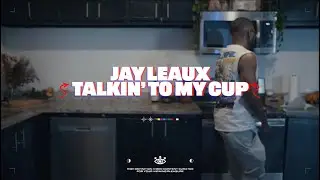 Talking to My Cup - Jay Leaux (Official Video)