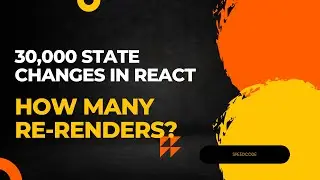 30,000 State Changes in React: How Many Re-Renders?