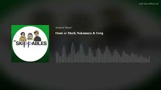 Oasis w/ Mark Nakamura & Greg