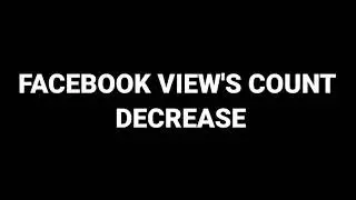 Facebook Views Count Decreased / Facebook Glitch/Facebook Videos views misleading/Solutions