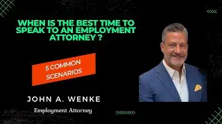 When is the Best Time to Speak to an Employment Attorney?  5 Common Scenarios
