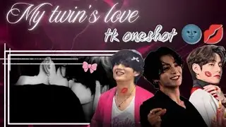 My twin's love💋😤💦 ((taekook oneshot👿💔💢 ))