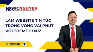L&Agrave;M WEBSITE TIN TỨC TRONG V&Ograve;NG V&Agrave;I PH&Uacute;T VỚI THEME FOXIZ