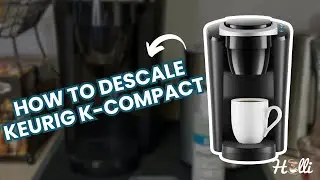 How to Descale Keurig K-Compact: Step-by-Step Guide (Easy Method)