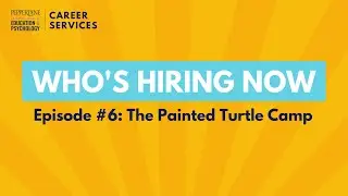 Who's Hiring Now? Episode #6: The Painted Turtle Camp