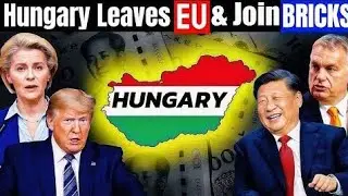 Hungary Deviates from EU Path, Strengthens China Ties by Joining BRICS Alliance