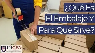 ¿Qué Es El Embalaje Y Para Qué Sirve? | Preguntas INCEA