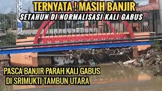 PASCA BANJIR PARAH KALI GABUS TAMBUN UTARA BEKASI
