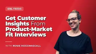 Get Real Customer Insights From Product-Market Fit Interviews