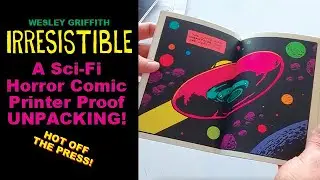 IRRESISITIBLE a sci-fi horror comic, printer proof unpacking!