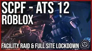 MASS FACILITY RAID, FULL SITE CONTAINMENT BREACH AND LOCKDOWN!!! - ROBLOX | SCPF - ATS 12 | #roblox
