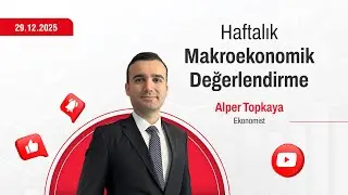 29.12.2025 | Haftalık Makroekonomik Değerlendirme